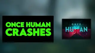 🔧How to Fix Once Human Crashing ✅2024