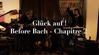 Gluck Auf! - Before Bach Chapitre 2 (Teaser)