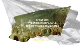 Sfânt Eşti + Vrednic Este Împăratul + Tu Eşti Vrednic Domnul Meu | Live | Harvest Arad