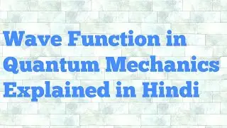 wave function in quantum mechanics (hindi)