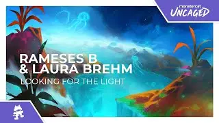 Rameses B & Laura Brehm - Looking for the Light [Monstercat Release]
