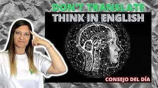 🤓 Cómo PENSAR en INGLÉS y DEJAR TRADUCIR todo el tiempo | Learn English TIPS