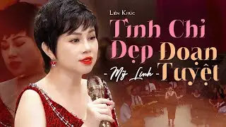 Liên Khúc: Tình Chỉ Đẹp & Đoạn Tuyệt | Mỹ Linh 2024