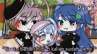 " santai beban hidup kalian sudah pergi " PART 2 [ GLMM INDONESIA ] 🌻
