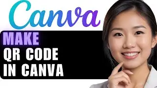 How to Generate a QR Code in Canva: Step-by-Step Tutorial