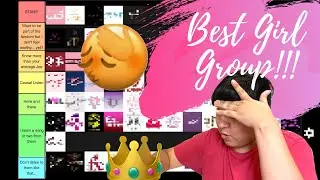 Who's the Best Girl Group? KPOP TIER RANK [don't drag me plz]