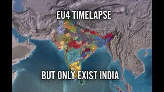 EU4 Timelapse But Only Exist India