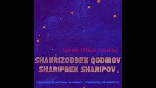 🎶 Shaxrizodbek Qodirov ft Sharifbek Sharipov-Sanam (Arxiv 2019)