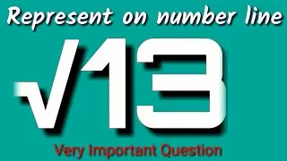 Represent root 13 on the number line, Locate root 13 on the number line, √13 on the number line.
