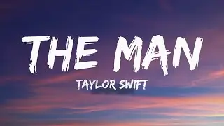 Taylor Swift - The Man (Lyrics) - I’m so sick of running as fast as I can