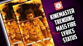 Kinemaster Tutorial - Trending Fire Effect lyrics Status Editing in Kinemaster | Tamil