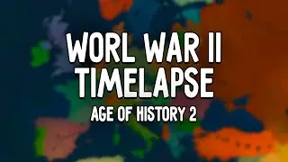 Age of History 2: World War 2 Timelapse (Age of Civilizations 2)