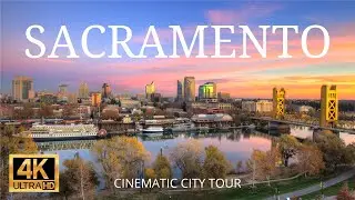 SACRAMENTO 4K Cinematic City Tour | Flying Over Sacramento | Sacramento by Drone