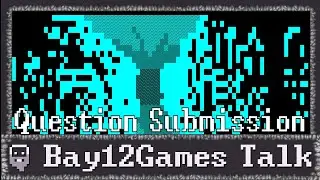 Dwarf Fortress - Bay12games QnA Question Submissions (Jan 2023)