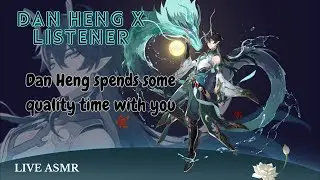 [LIVE ASMR]Dan Heng spending some time with you - Honkai Starrail ASMR