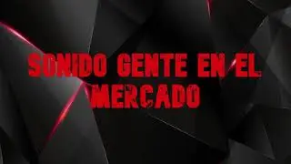EFECTO SONIDO GENTE EN EL MERCADO