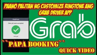 PAANO CUSTOMIZE ANG RINGTONE NG GRAB DRIVER APP? | PAPA BOOKING ETC. (TAGALOG)
