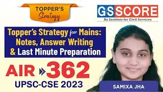 Topper’s Strategy for Mains: Notes, Answer Writing and Last minute preparation | Samixa Jha, AIR 362