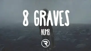 8 Graves - Numb (Lyrics)