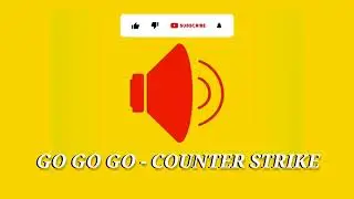 GO GO GO Counter Strike Funny Sound Effect Used By Youtube