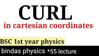 curl in cartesian coordinates || curl of a vector field || bsc 1st year physics || bsc physics