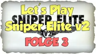 Let's Play Sniper Elite V2 | #03 | Revanche