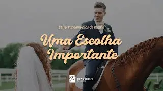 Série: Fundamentos da Família | Uma Escolha Importante  // Willy Sandro