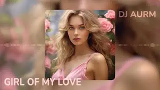 DJ AURM - Girl of My Dreams (Romantic Deep Piano · Love Instrumental Music)