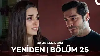 Bambaşka Biri Yeniden | Bölüm 25