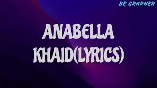 Khaid-Anabella(lyrics video)