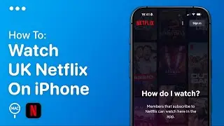 How To Watch UK Netflix On iPhone | Easy Guide
