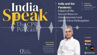 India Speak Episode 2: Impact of the Second Wave on Unemployment and Labour Force Participation