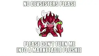 DEVSISTERS PLEASE DON'T TURN ME INTO A MARKETABLE PLUSHIE (Cookie Run meme)