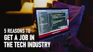 Why you should be working in the tech industry on 2021