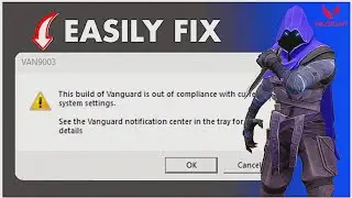 Fix Valorant This Build of Vanguard is Out of Compliance | VALORANT VAN 9003 Problem 2025