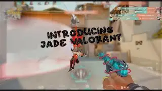 Introducing Jade Valorant
