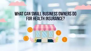 What Can Small Business Owners Do for Health Insurance?