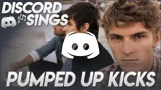 PUMPED UP KICKS - Discord Sings