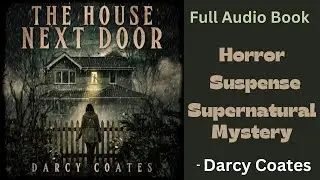 The House Next Door | Darcy Coates |Audiobook Mystery, Thriller And Suspense 