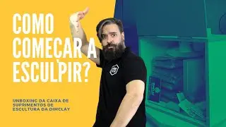 COMO COMEÇAR A ESCULPIR - UNBOXING DIMCLAY | CLAYTRIX