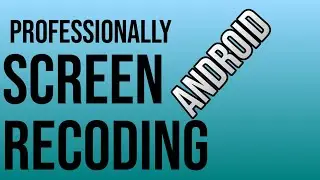 How to record your android mobile screen Professionaly | Android Mobile ki screen record kaise karne