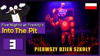 🔴 🇵🇱 [#3] Five Nights at Freddy's Into the Pit - PIERWSZY DZIEŃ SZKOŁY