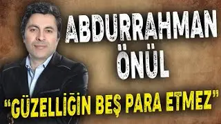 Abdurrahman Önül - GÜZELLİĞİN BEŞ PARA ETMEZ | En Güzel İlahiler