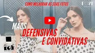 COMO SAIR BEM NAS FOTOS: (MÃOS DEFENSIVAS E CONVIDATIVAS) -POSES PARA FOTOS COM- POSE & POSTURA