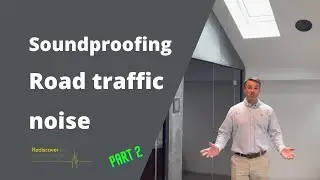 Soundproofing Road Traffic Noise Part 2