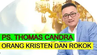 PS. THOMAS CANDRA || Orang Kristen dan Rokok