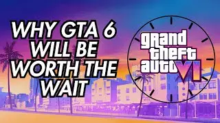 Why GTA VI Will Be Worth The Wait