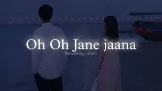Oh Oh Jane Jaana (Slowed + Reverbed)