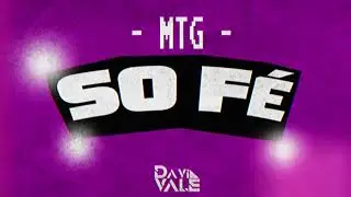 MTG - SÓ FÉ - ( É o Grelo , Dj Davi vale )