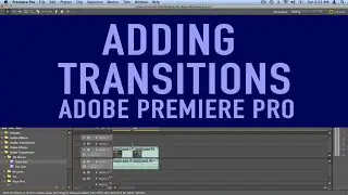 Adding Transitions - Adobe Premiere Pro CS5 Video Tutorials